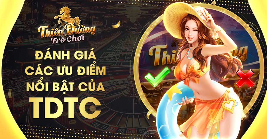 Lý do TDTC được nhiều người yêu thích, tin tưởng